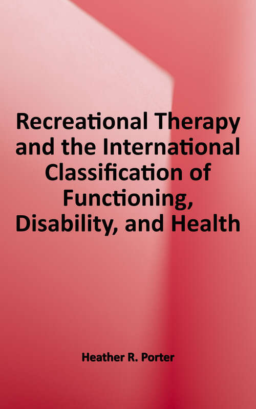 Book cover of Recreational Therapy and The International Classification of Functioning, Disability, and Health