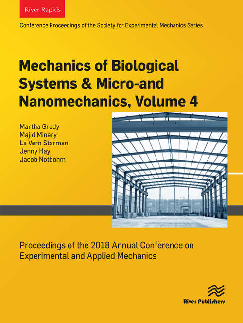 Book cover of Mechanics of Biological Systems & Micro- and Nanomechanics, Volume 4: Proceedings of the 2018 Annual Conference on Experimental and Applied Mechanics (1)
