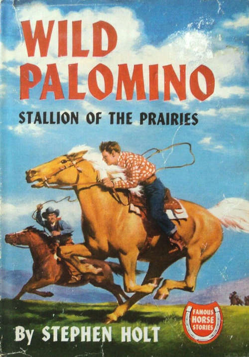 Wild Palomino: Stallion of the Prairies (Famous Horse Stories)
