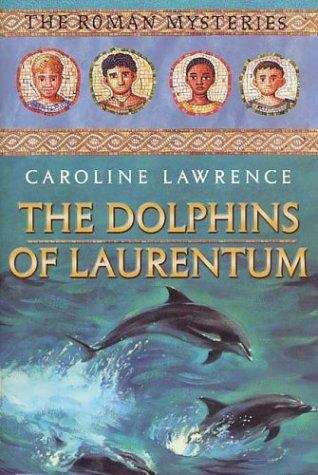 Book cover of The Dolphins of Laurentum (Roman Mysteries Book V)
