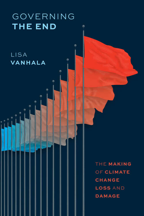 Book cover of Governing the End: The Making of Climate Change Loss and Damage (Chicago Series in Law and Society)