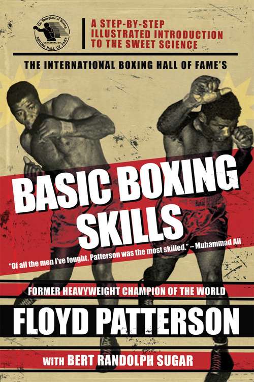 Book cover of The International Boxing Hall of Fame's Basic Boxing Skills: A Step-by-step Illustrated Introduction To The Sweet Science