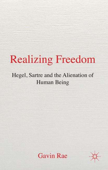 Book cover of Realizing Freedom: Hegel, Sartre, and the Alienation of Human Being