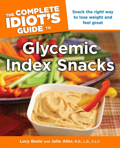 Book cover of The Complete Idiot's Guide to Glycemic Index Snacks: Snack the Right Way to Lose Weight and Feel Great