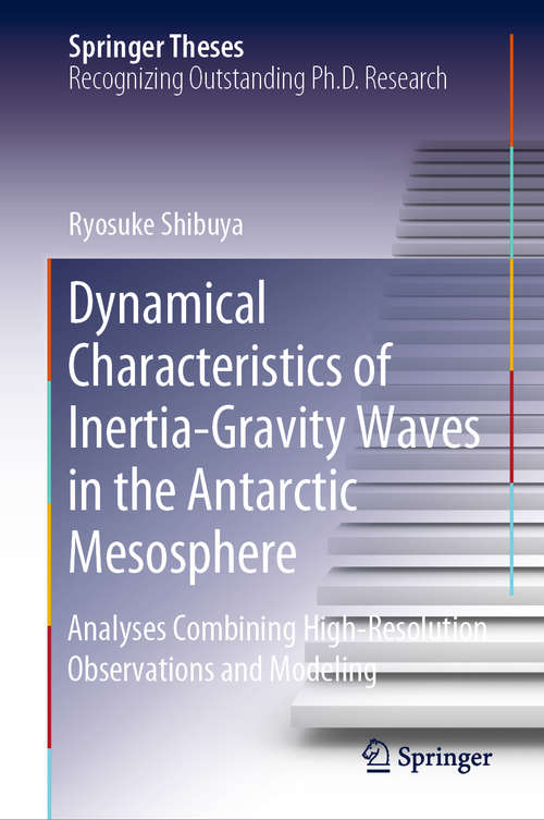 Book cover of Dynamical Characteristics of Inertia-Gravity Waves in the Antarctic Mesosphere: Analyses Combining High-Resolution Observations and Modeling (1st ed. 2020) (Springer Theses)
