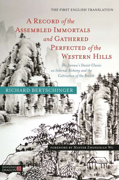 Book cover of A Record of the Assembled Immortals and Gathered Perfected of the Western Hills: Shi Jianwu's Daoist Classic on Internal Alchemy and the Cultivation of the Breath