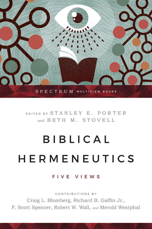 Biblical Hermeneutics: Five Views (Spectrum  Multiview Book Series)