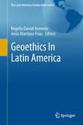 Geoethics In Latin America (The Latin American Studies Book Series)