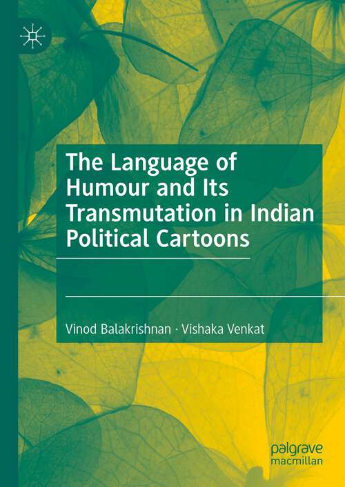 Book cover of The Language of Humour and Its Transmutation in Indian Political Cartoons (1st ed. 2023)
