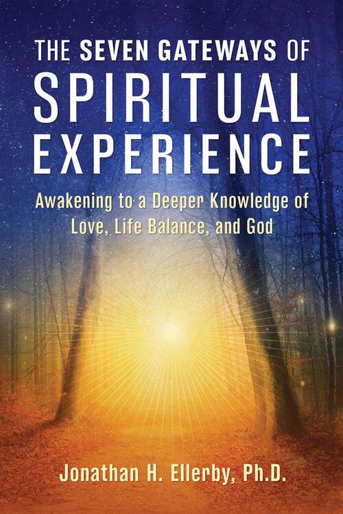 Book cover of The Seven Gateways of Spiritual Experience: Awakening to a Deeper Knowledge of Love, Life Balance, and God