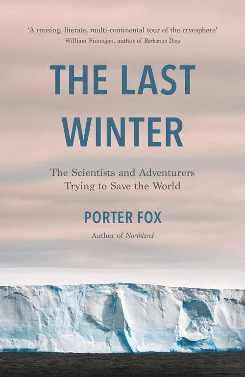 Book cover of The Last Winter: The Scientists and Adventurers Trying to Save the World