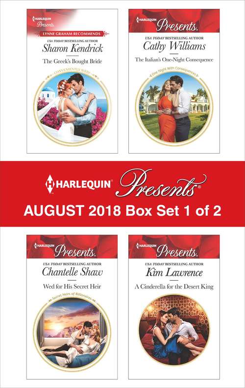 Harlequin Presents August 2018 - Box Set 1 of 2: The Greek's Bought Bride\Wed for His Secret Heir\The Italian's One-Night Consequence\A Cinderella for the Desert King