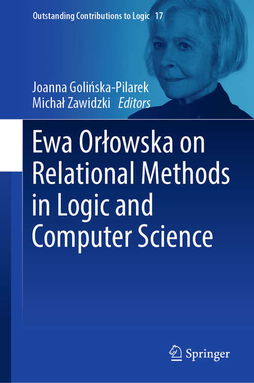 Book cover of Ewa Orłowska on Relational Methods in Logic and Computer Science (1st ed. 2018) (Outstanding Contributions to Logic #17)