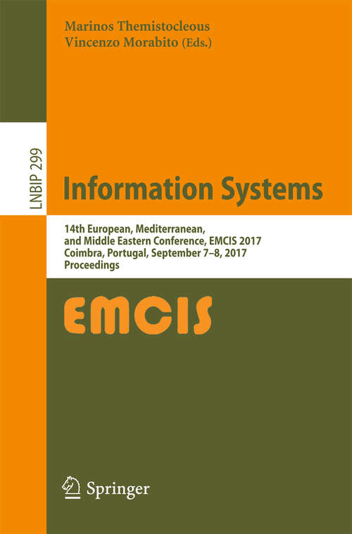 Book cover of Information Systems: 14th European, Mediterranean, and Middle Eastern Conference, EMCIS 2017, Coimbra, Portugal, September 7-8, 2017, Proceedings (1st ed. 2017) (Lecture Notes in Business Information Processing #299)