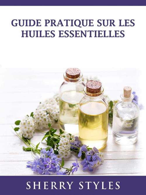 Book cover of Guide Pratique Sur Les Huiles Essentielles