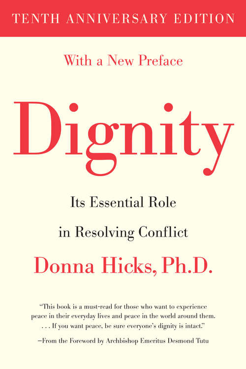 Book cover of Dignity: Its Essential Role in Resolving Conflict (Tenth Anniversary Edition)