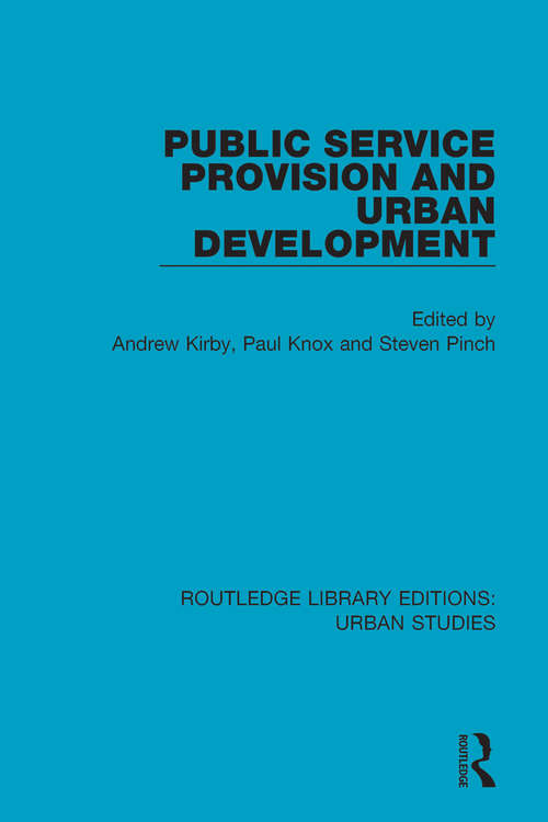 Public Service Provision and Urban Development (Routledge Library Editions: Urban Studies #14)