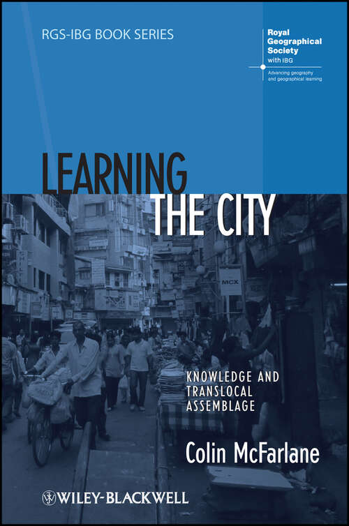 Book cover of Learning the City: Knowledge and Translocal Assemblage (RGS-IBG Book Series #101)