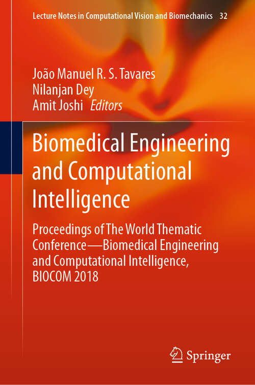 Book cover of Biomedical Engineering and Computational Intelligence: Proceedings of The World Thematic Conference—Biomedical Engineering and Computational Intelligence, BIOCOM 2018 (1st ed. 2020) (Lecture Notes in Computational Vision and Biomechanics #32)