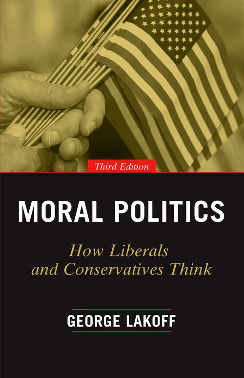 Book cover of Moral Politics: How Liberals and Conservatives Think, Third Edition