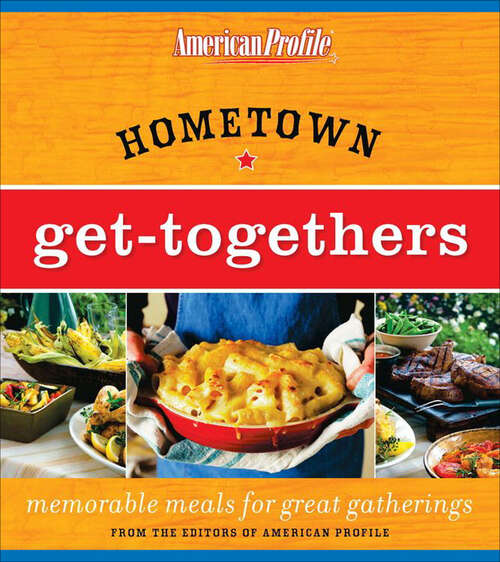 Book cover of Hometown Get-Togethers: Memorable Meals for Great Gatherings