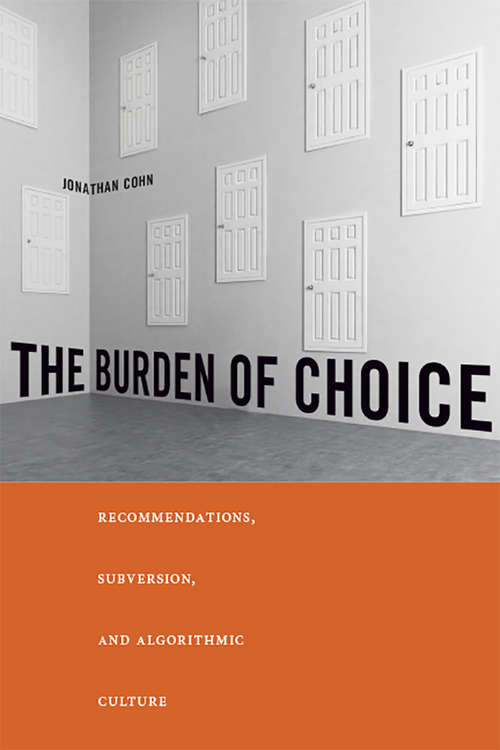 The Burden of Choice: Recommendations, Subversion, and Algorithmic Culture