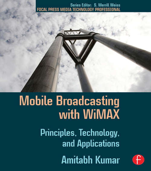 Book cover of Mobile Broadcasting with WiMAX: Principles, Technology, and Applications (Focal Press Media Technology Professional Ser.)