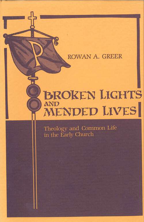 Book cover of Broken Lights and Mended Lives: Theology and Common Life in the Early Church (G - Reference, Information and Interdisciplinary Subjects)
