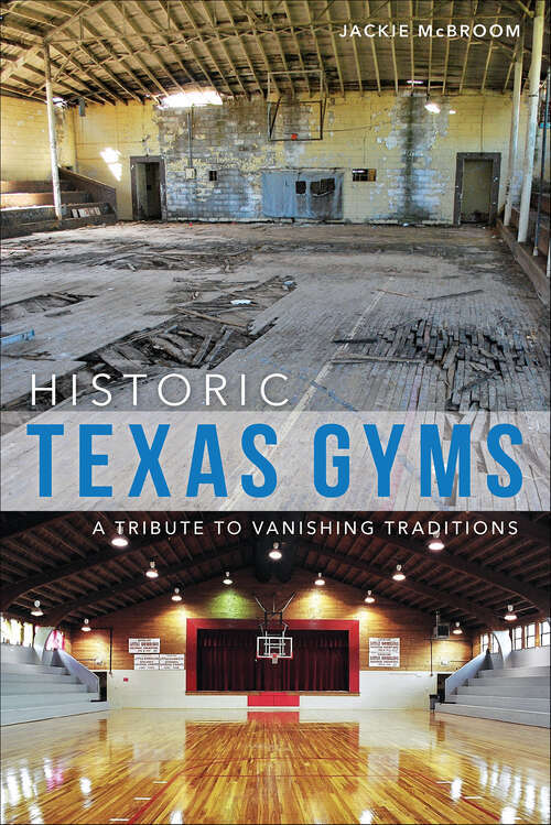 Book cover of Historic Texas Gyms: A Tribute to Vanishing Traditions (Landmarks)