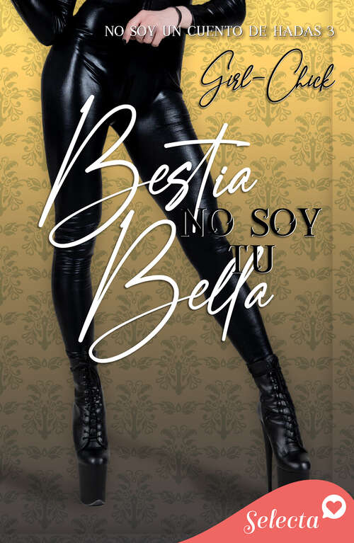Book cover of Bella, no soy tu Bestia (Trilogía No soy: Volumen 3)