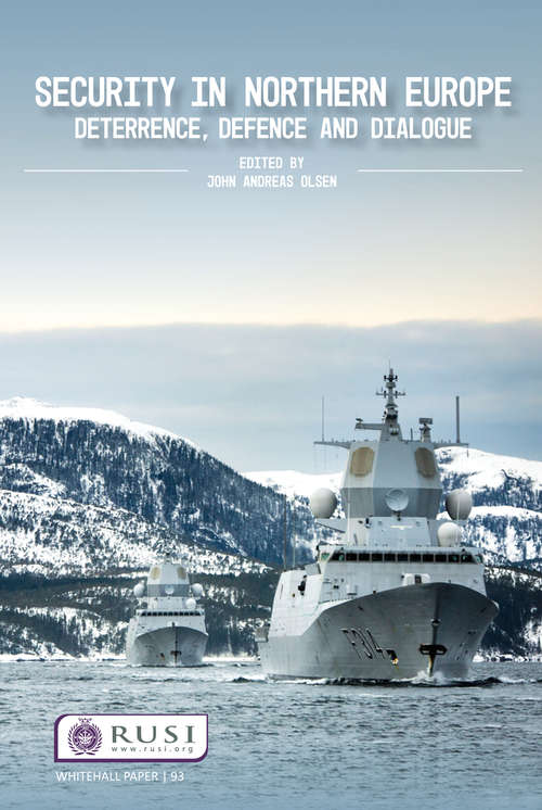 Book cover of Security in Northern Europe: Deterrence, Defence and Dialogue (Whitehall Papers)