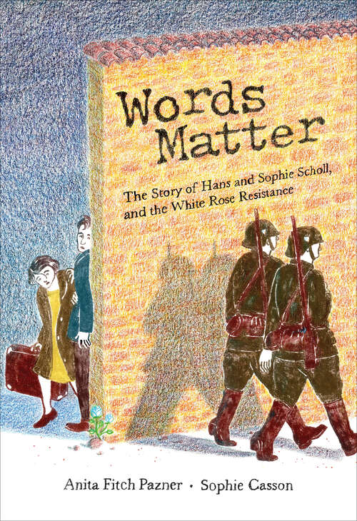 Book cover of Words Matter: The Story of Hans and Sophie Scholl, and the White Rose Resistance