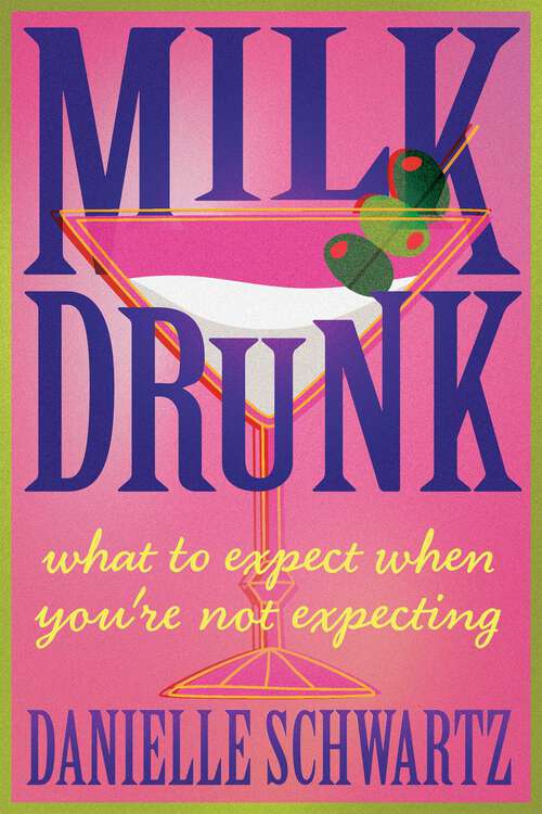 Book cover of Milk Drunk: What to Expect When You're Not Expecting