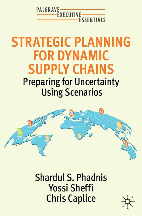Book cover of Strategic Planning for Dynamic Supply Chains: Preparing for Uncertainty Using Scenarios (1st ed. 2022) (Palgrave Executive Essentials)
