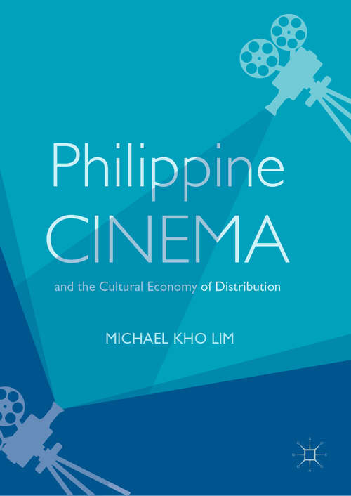 Philippine Cinema and the Cultural Economy of Distribution