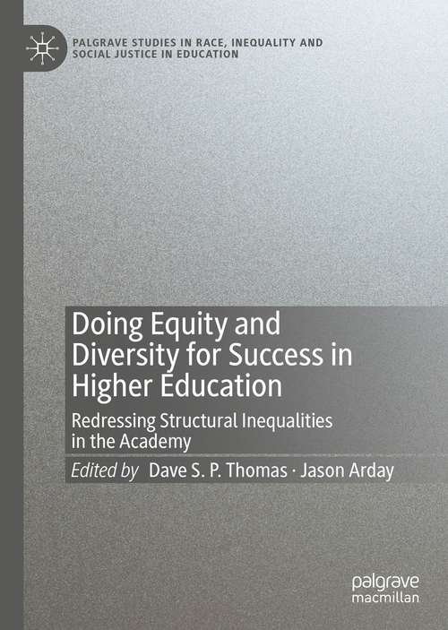 Doing Equity and Diversity for Success in Higher Education: Redressing Structural Inequalities in the Academy (Palgrave Studies in Race, Inequality and Social Justice in Education)