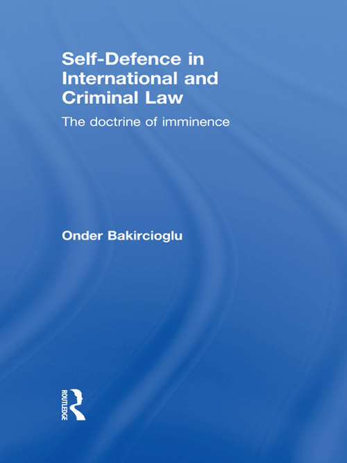 Book cover of Self-Defence in International and Criminal Law: The Doctrine of Imminence