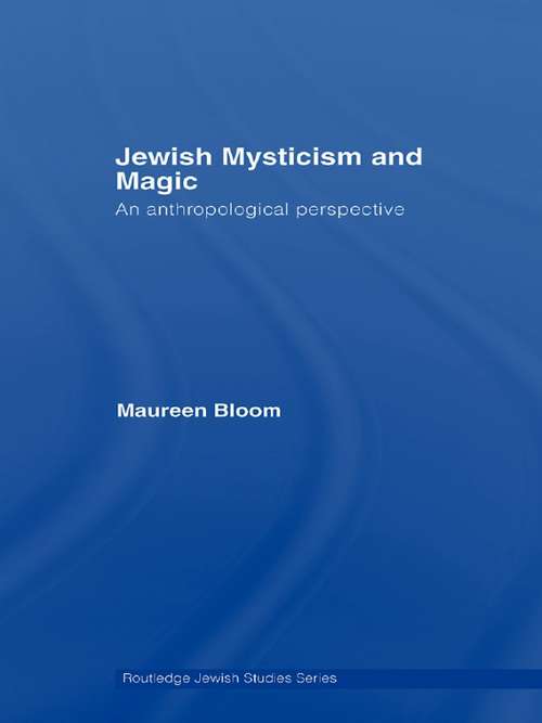 Book cover of Jewish Mysticism and Magic: An Anthropological Perspective (Routledge Jewish Studies Series)