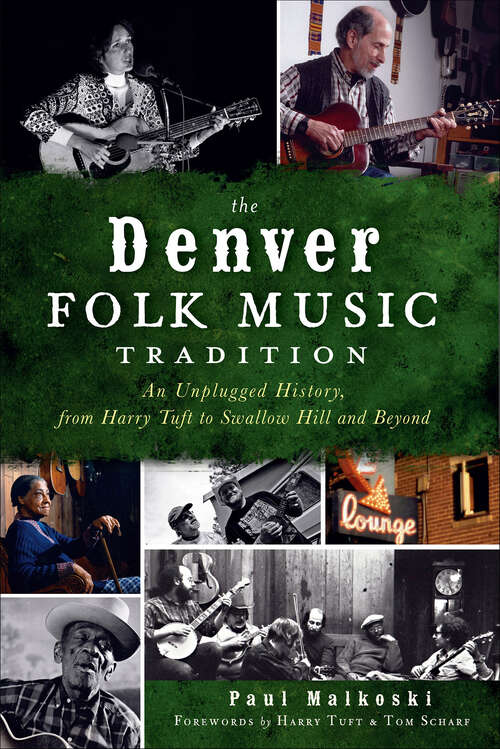 Book cover of The Denver Folk Music Tradition: An Unplugged History, from Harry Tuft to Swallow Hill and Beyond
