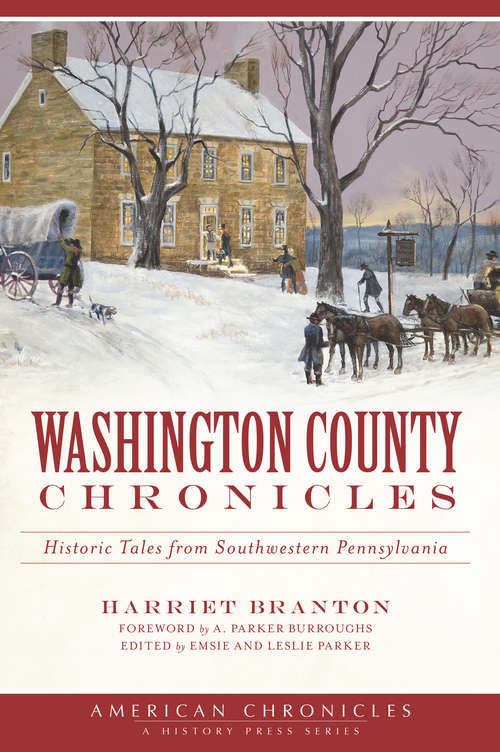 Washington County Chronicles: Historic Tales from Southwestern Pennsylvania