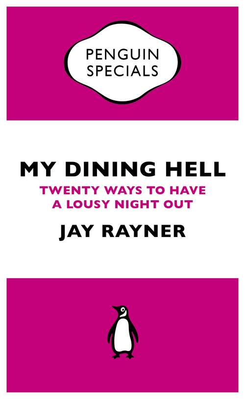 Book cover of My Dining Hell: Twenty Ways To Have a Lousy Night Out (Penguin Specials)
