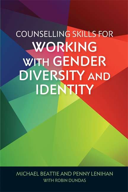 Counselling Skills for Working with Gender Diversity and Identity (Essential Skills For Counselling Ser.)