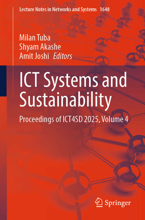 Book cover of ICT Systems and Sustainability: Proceedings of ICT4SD 2025, Volume 4 (Lecture Notes in Networks and Systems #1648)