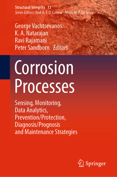 Corrosion Processes: Sensing, Monitoring, Data Analytics, Prevention/Protection, Diagnosis/Prognosis and Maintenance Strategies (Structural Integrity #13)