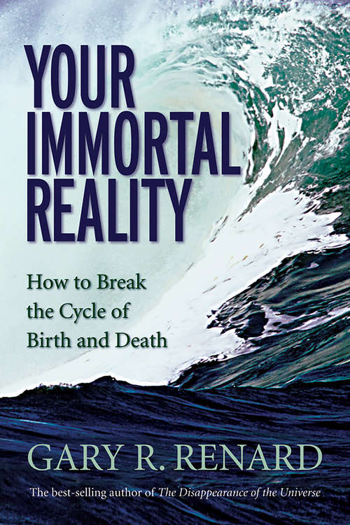 Book cover of Your Immortal Reality: How To Break The Cycle Of Birth And Death