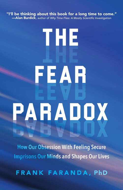 Book cover of The Fear Paradox: How Our Obsession With Feeling Secure Imprisons Our Minds and Shapes Our Lives