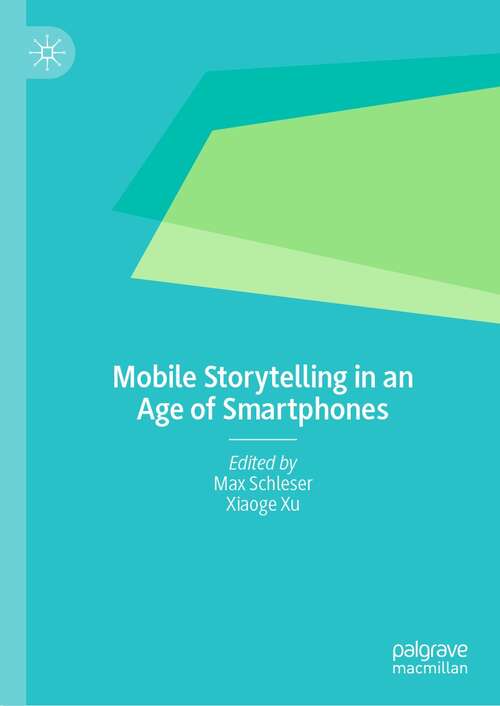 Book cover of Mobile Storytelling in an Age of Smartphones (1st ed. 2021)