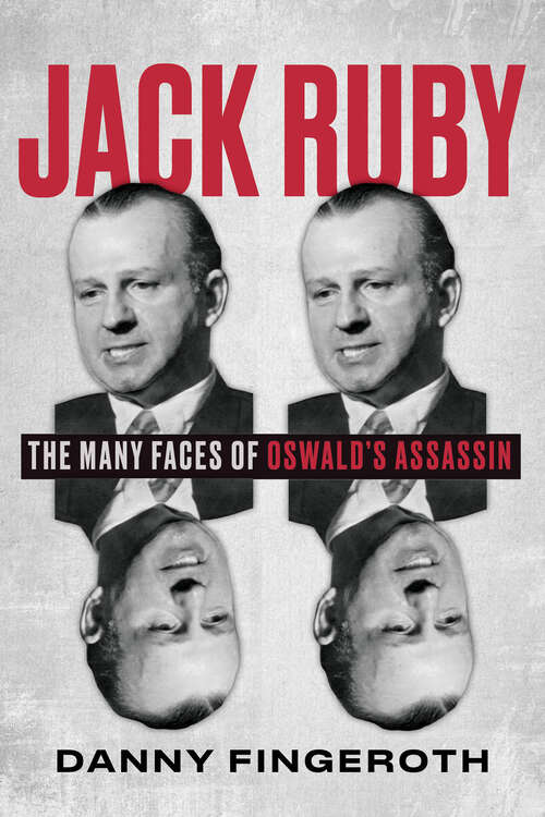 Book cover of Jack Ruby: The Many Faces of Oswald's Assassin