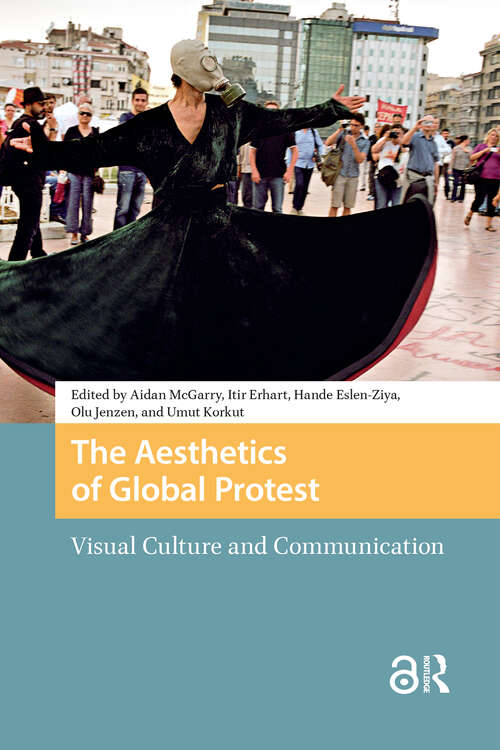 Book cover of The Aesthetics of Global Protest: Visual Culture and Communication (1) (Protest and Social Movements)