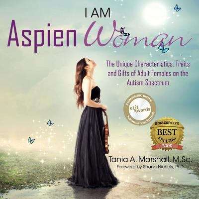 Book cover of I Am AspienWoman: The Unique Characteristics, Traits, and Gifts of Adult Females on the Autism Spectrum